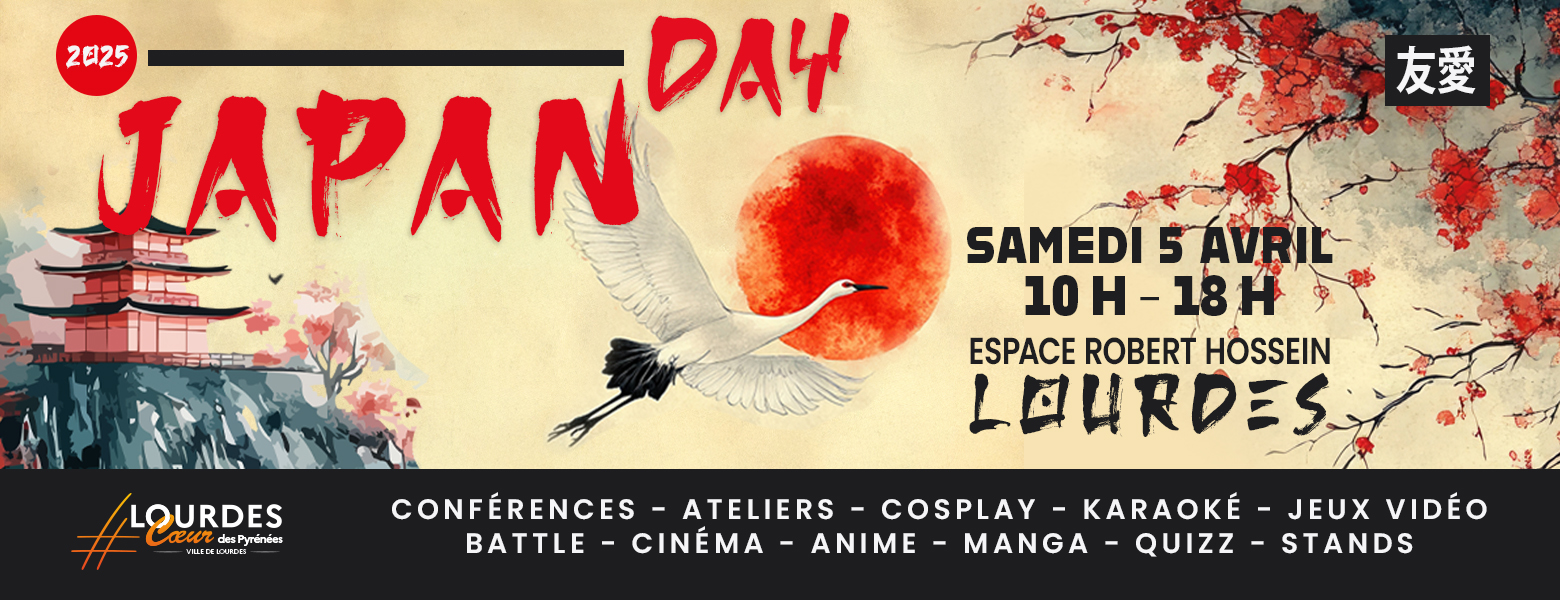 Japan Day samedi 5 avril 2025 de 10 h à 18 h à l'Espace Robert Hossein de Lourdes. Entrée 2€, gratuit moins de 6 ans et personnes en situation de handicap