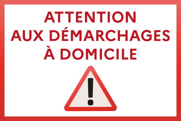 attention demarchages à domicile