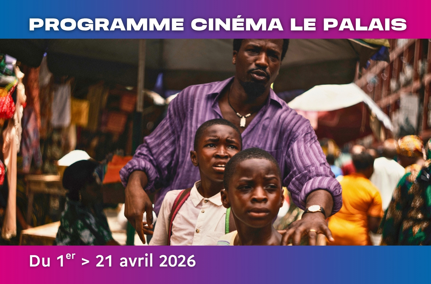 Programme Cinéma Le Palais du 1ᵉʳ au 21 avril 2026