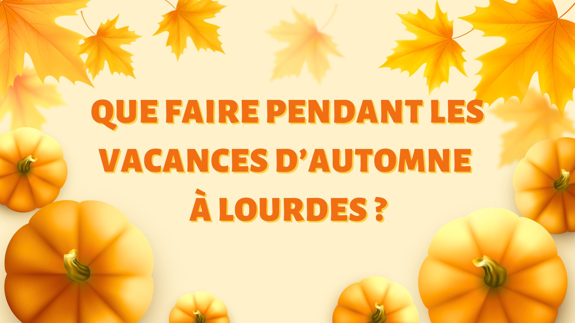 Que faire pendant les vacances d’automne à Lourdes ?
