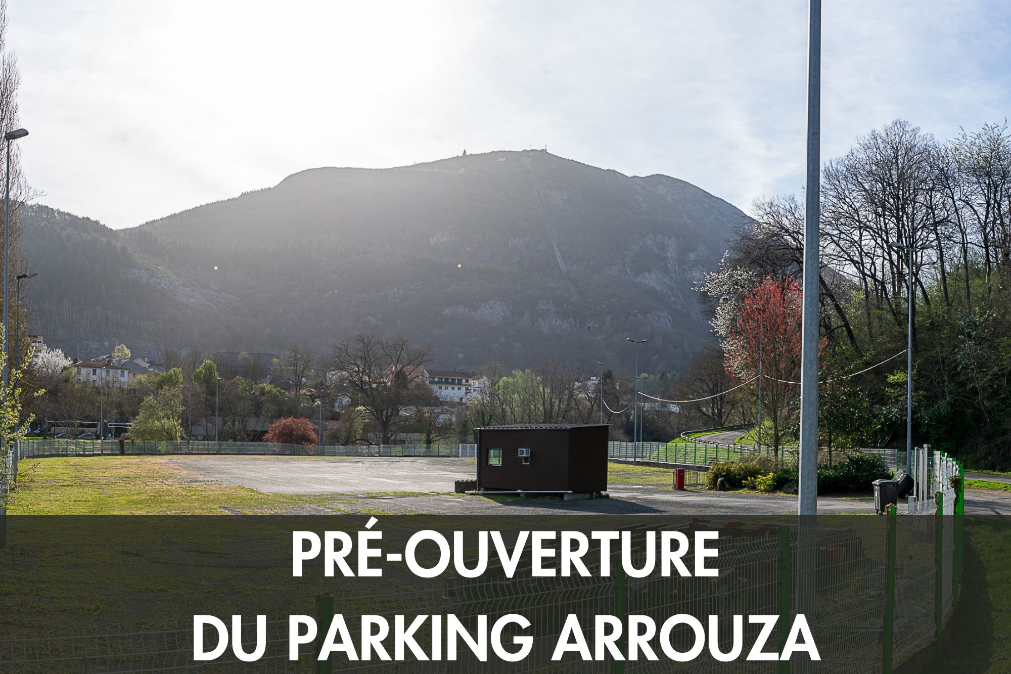 Pré-ouverture du parking Arrouza